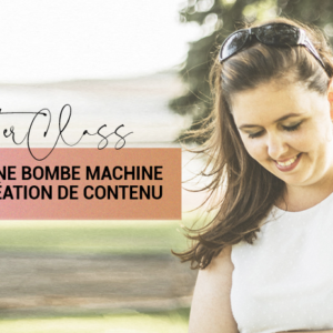 MasterClass : Deviens une Bombe Machine en création de contenu